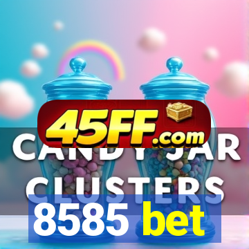 8585 bet